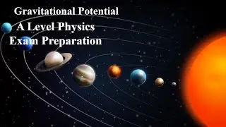 Gravitational Potential and Escape Velocity | A Level Exams | Physics
