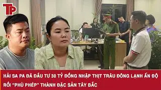 Hải Sa Pa đã đầu tư 30 tỷ đồng nhập thịt trâu đông lạnh Ấn Độ rồi “phù phép” thành đặc sản Tây Bắc