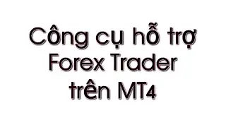 Bộ công cụ hỗ trợ forex trader trên MT4