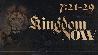 Matthew 7:21-29 | Kingdom Now: No Turning Back
