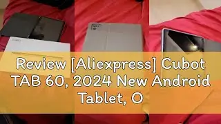 Review [Aliexpress] Cubot TAB 60, 2024 New Android Tablet, Octa-Core, 8GB RAM (4GB+4GB), 128GB ROM,