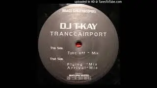 Dj T-Kay - Tranceairport (Take Off Mix)-1999