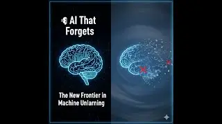 🧠 1. &ldquo;AI That Forgets&rdquo; &mdash; The New Frontier in Machine Unlearning
