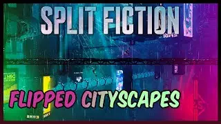 Going Upside Down Up in... ? | Split Fiction Part 14 | Chapter 2: Flipped Cityscapes