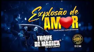 Banda Toque de Mágica - Explosão de Amor