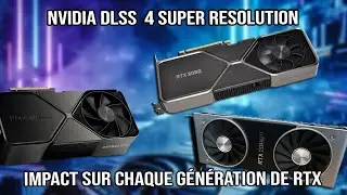 Nvidia DLSS4 Super Resolution - Impact perfs sur toutes les s&eacute;ries de RTX
