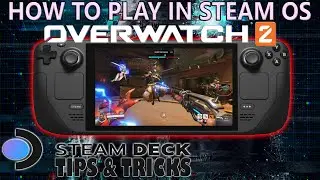 Steam Deck Tips - How to Play Overwatch 2 in SteamOS Using Proton (Not Bottles)