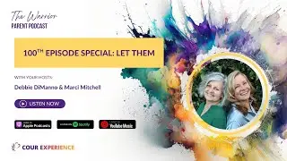 TWPP 100th Episode Special: Let Them with Marci Mitchell and Debbie DiManno