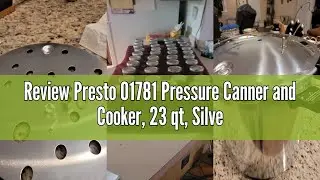 Review Presto 01781 Pressure Canner and Cooker, 23 qt, Silver
