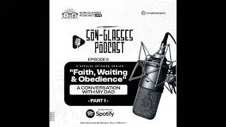 Faith, Waiting & Obedience &mdash; A Conversation With My Dad (Part 1)