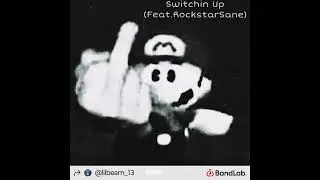 LiL Beam - Switchin Up Feat. RockstarSane (Prod. clvr)