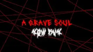 [Forsaken] A GRAVE SOUL, (NOW RUN.) ~ RETAKE
