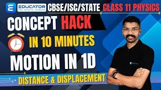 CLASS 11 PHYSICS | MOTION IN A STRAIGHTLINE | DISTANCE &DISPLACEMENT | CONCEPT HACK IN 10 MINUTES 🔥🔥