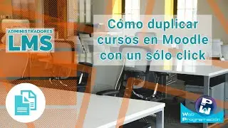 Duplicar un curso en el LMS Moodle