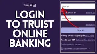How to Login to Truist Online Banking | Sign In to Truist Online Banking