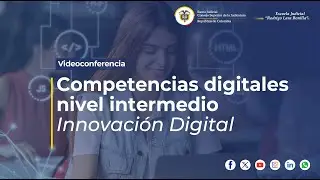 Competencias digitales nivel intermedio - Innovación digital en la justicia | Videoconferencia