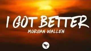 Morgan Wallen – I Got Better | Emotional Country Song