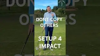 Don't copy others. Setup 4 Impact - swing on a single plane. Customized to fit.