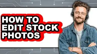 How to Edit Stock Photos (full Guide)