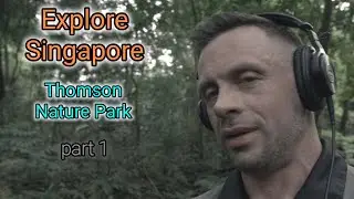 Explore Singapore: Thomson Nature Park, part 1