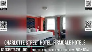 Charlotte Street Hotel, Firmdale Hotels