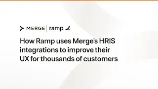 How Ramp uses Merge&rsquo;s HRIS integrations to improve their UX for thousands of customers