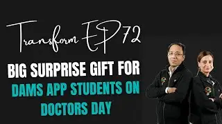 Transform Ep 72 | Big Surprise Gift For DAMS App Students on Doctors Day