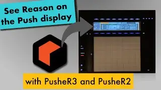 Screen mirroring to the Push display with PusheR for Reason