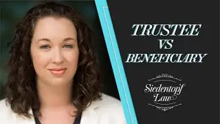 What is the difference between a trustee and a beneficiary? | Siedentopf Law