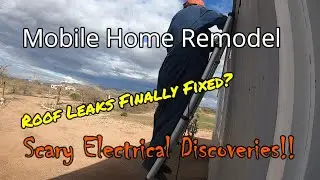 #142 Mobile Home Remodel, Electric & Roof Leaks, Skoolie, Bus Conversion Adventures