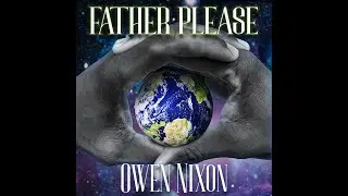 FATHER PLEASE OFFICIAL MUSIC VIDEO By Owen Nixon