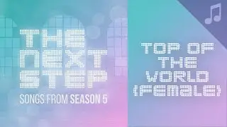 The Next Step - Top of the World (Female Vocals)