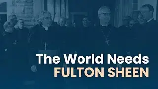 Fulton Sheen: The Saint Our World Needs w/ Dr. Peter Howard