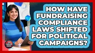 How Have Fundraising Compliance Laws Shifted For Political Campaigns? - Your Campaign Coach