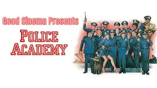 Good Cinema Presents Police Academy
