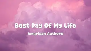 American Authors - Best Day Of My Life (Lyrics)