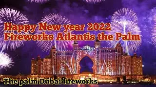 Atlantis The Palm fireworks 2022 / The Palm Jumeirah Fireworks 2022 / Dubai New Year 2022 Fireworks