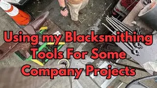 Using my Blacksmithing Tools For Some Company Projects