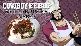 How To Make Bell Peppers & Beef: Cowboy Bebop Style