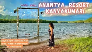 Anantya by the Lake Resort Kanyakumari| Magnificent View | Kerala Day 9 and 10 | Resort full review