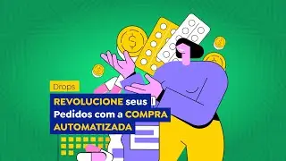 REVOLUCIONE seus Pedidos com a COMPRA AUTOMATIZADA | DROPS