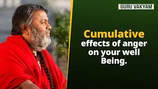 Guru Vakyam, English, Episode 1296 : Cumulative effects of anger on your well Being.