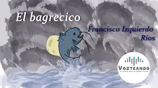El bagrecico  | Francisco Izquierdo R&iacute;os | Audiocuento (adaptaci&oacute;n)
