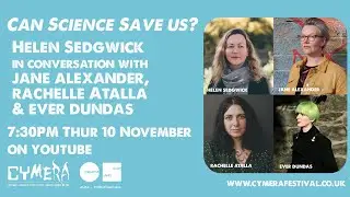 Can Science Save Us? Helen Sedgwick with Jane Alexander, Rachelle Atalla and Ever Dundas