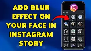 How To Add Blur Effect On Your Face In Instagram Story | Add Blur Filter On Instagram 2025