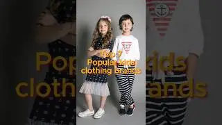 Top 7 Most popular kids clothing brands #shorts