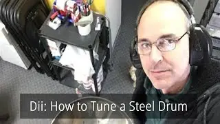Dii: How to Tune a Steel Drum
