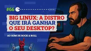 Big Linux &mdash; a distro brasileira que quer conquistar seu desktop, ser&aacute; que conseguiu?
