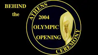Behind the Athens 2004 Olympic Opening Ceremony