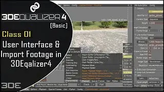 3DEqualizer - User Interface,Import Footage in 3DEqualizer4[Basic]Class_01 || 3d equalizer tutorial